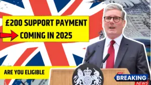 £200 Support Payment Coming in 2025: Are You Eligible in the UK?
