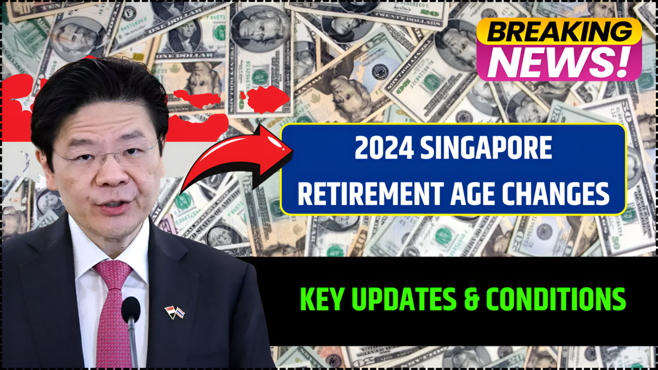 2024 Singapore Retirement Age Changes Key Updates & Conditions