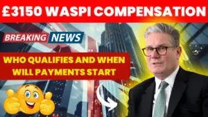 £3155 WASPI Compensation: Who Qualifies and When Will Payments Start?