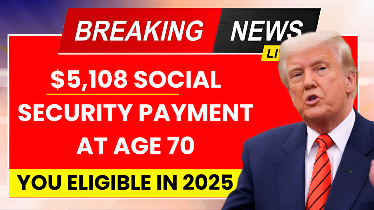 $5108 Social Security Payment at Age 70 Are You Eligible in 2025