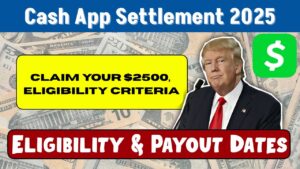 Cash App Settlement 2025: How to Claim Your $2500, Eligibility Criteria, and Payment Dates