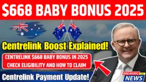 Centrelink $668 Baby Bonus in 2025: Check Eligibility and How to Claim