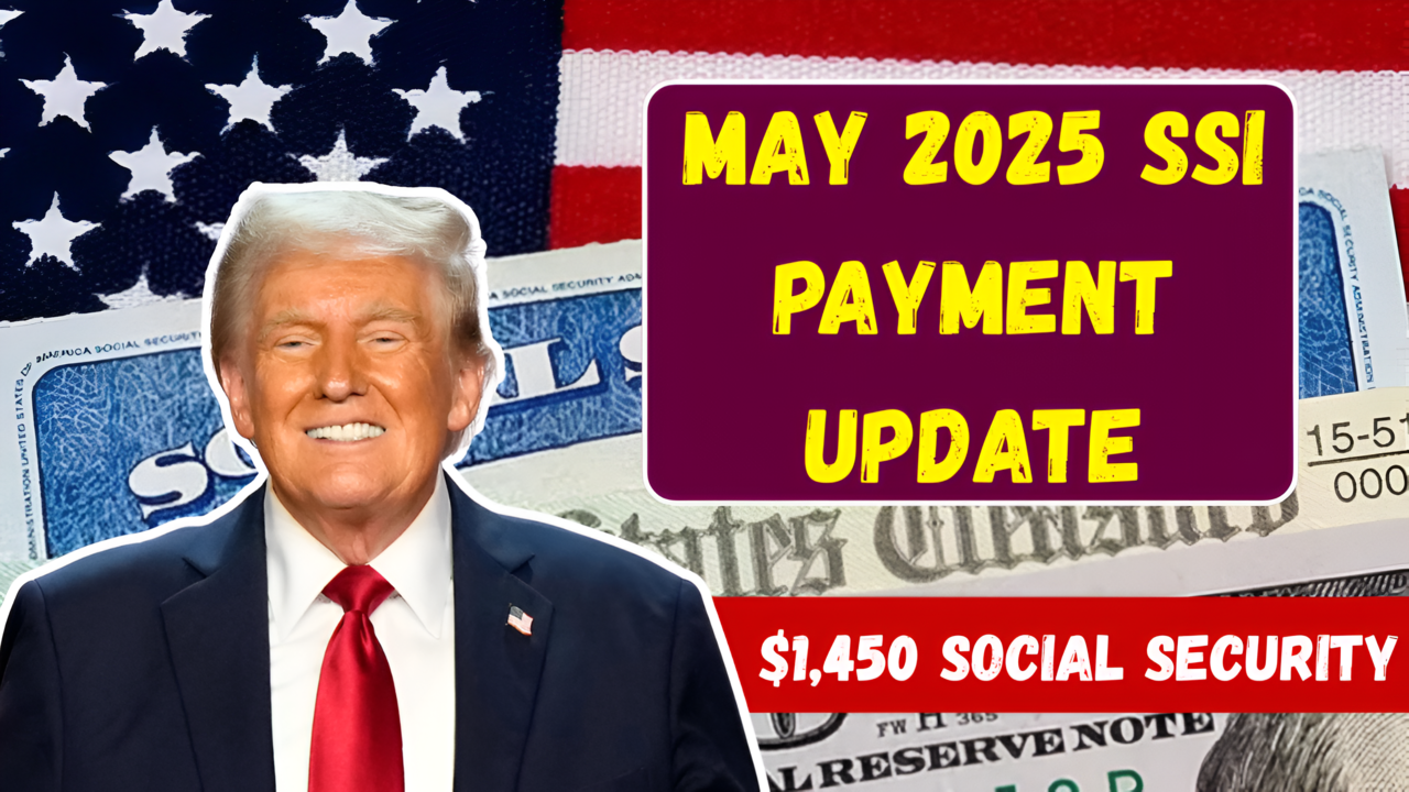 May 2025 SSI Payment Update Who Qualifies for the New $1450 Social Security Check