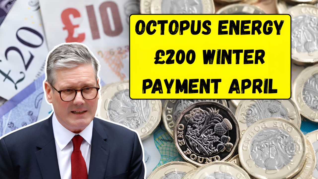 Octopus Energy £200 Winter Payment April 2025 How to Apply & Who’s Eligible