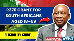 R370 Grant for South Africans Aged 18-59: Application & Eligibility Guide
