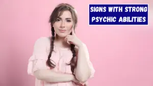 These 3 Zodiac Signs with Strong Psychic Abilities