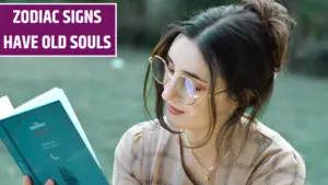 These 4 Zodiac Signs Have Old Souls