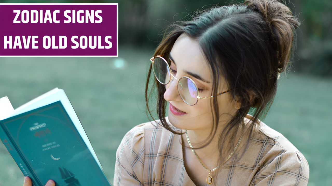 These 4 Zodiac Signs Have Old Souls