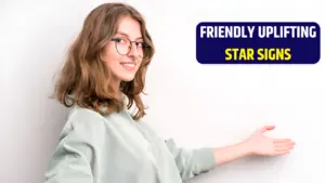 Top 3 Friendly and Uplifting Star Signs