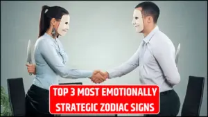 Top 3 Most Emotionally Strategic Zodiac Signs