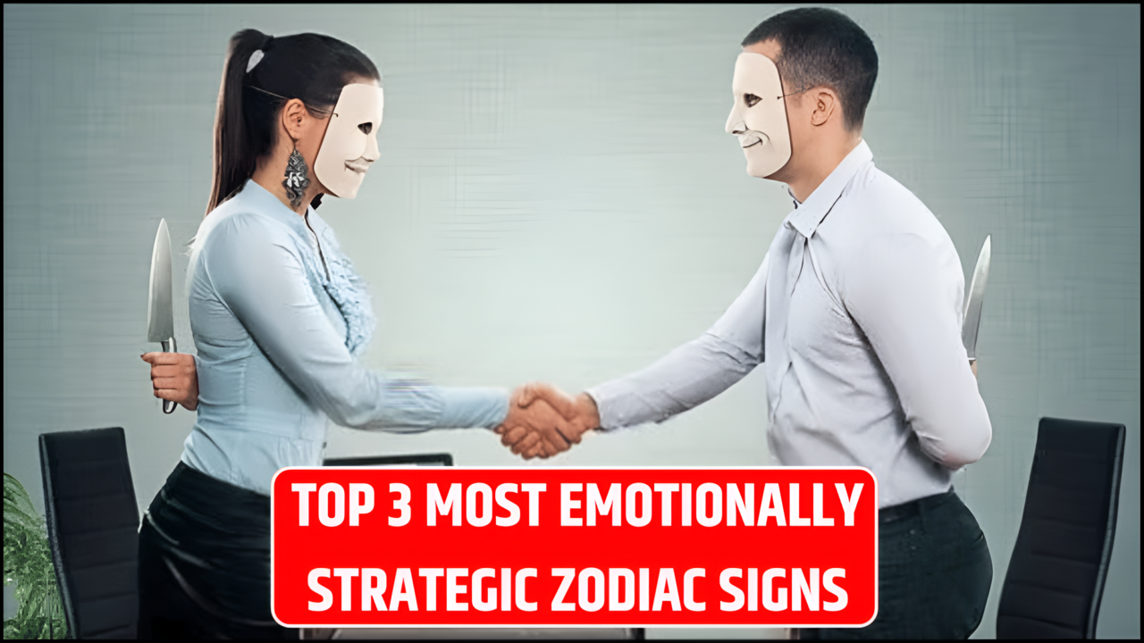 Top 3 Most Emotionally Strategic Zodiac Signs