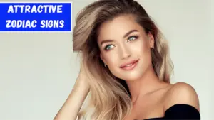 Top 4 Most Naturally Attractive Zodiac Signs