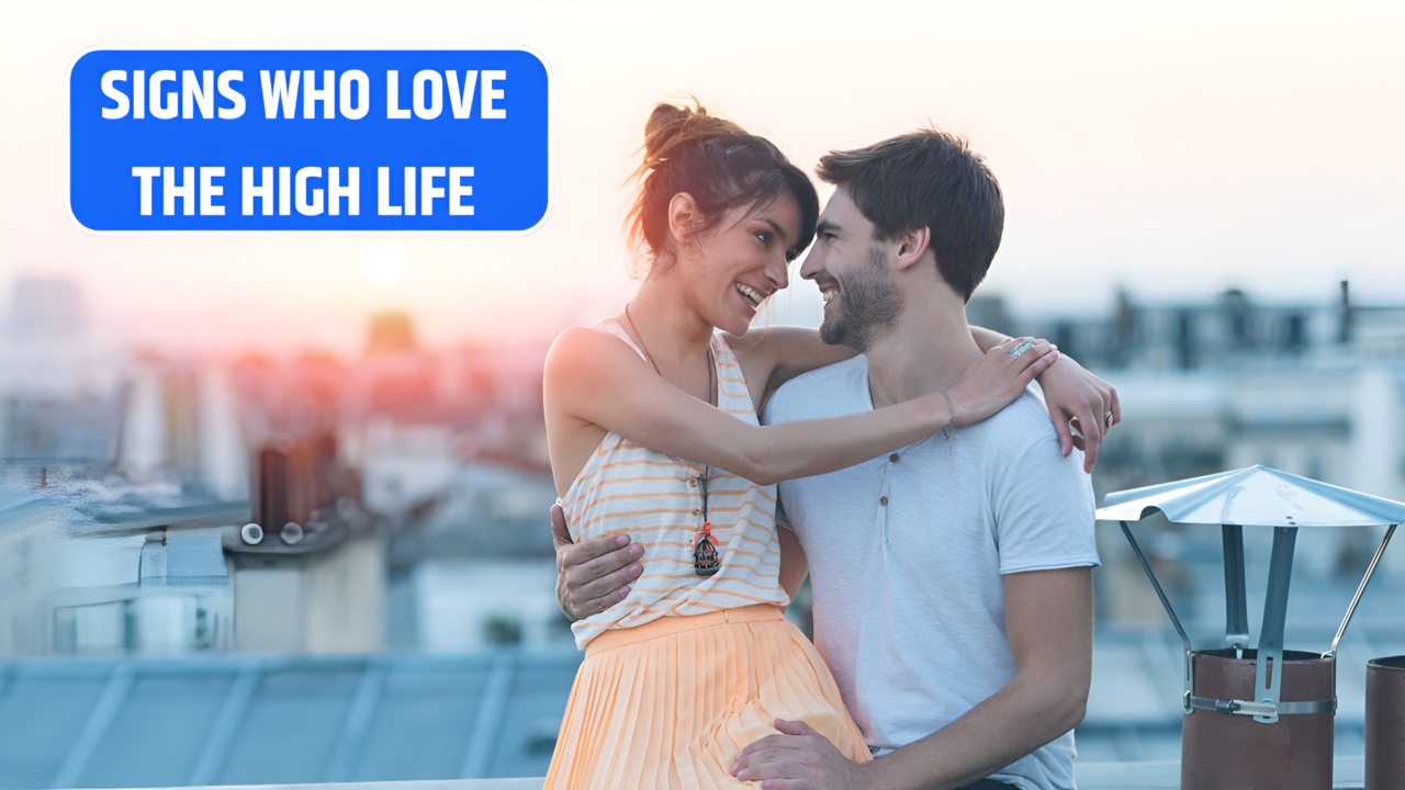 Top 4 Star Signs Who Love the High Life